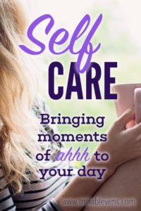 Self Care - Bringing Moments of ahhh to your day