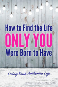 How to Find the Life Only You Were Born to Have