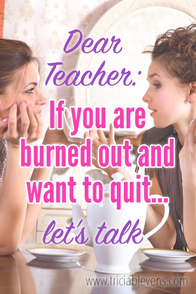 Two Women Talking - Dear Teacher: If you are burned out and want to quit...let's talk