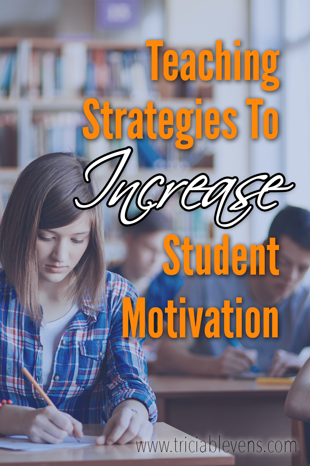 Student Motivation - 10 Successful Strategies - Tricia Blevens